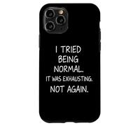 J'Ai essayé d'être Normal, c'était épuisant, Pas Encore Une Citation drôle Coque pour iPhone 11 Pro