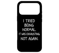 J'Ai essayé d'être Normal, c'était épuisant, Pas Encore Une Citation drôle Coque pour iPhone 17 Pro Max