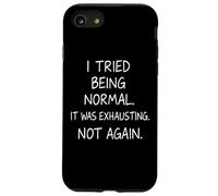 J'Ai essayé d'être Normal, c'était épuisant, Pas Encore Une Citation drôle Coque pour iPhone SE (2020) / 7/8