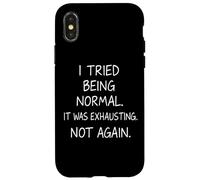 J'Ai essayé d'être Normal, c'était épuisant, Pas Encore Une Citation drôle Coque pour iPhone X/XS