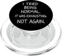 J'Ai essayé d'être Normal, c'était épuisant, Pas Encore Une Citation drôle PopSockets PopGrip pour MagSafe