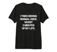 J'Ai essayé d'être Normal Une Fois : Life Sarcasm Funny Saying Joke T-Shirt Haut de Gamme