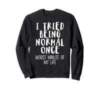 J'Ai essayé d'être Normal Une Fois Sweatshirt