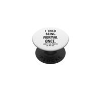 J'Ai essayé d'être Normale Une Fois, Les Deux Pires Minutes de ma Vie PopSockets PopGrip Adhésif