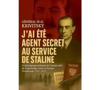 J'ai été agent secret au service de Staline: Le témoignage saisissant de l'ancien chef de l'espionnage Russe en Europe Occidentale (1917-1937)