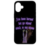 J'Ai été brûlée, mais Vas-y, Mets-toi à ma Place, Burning Witch Coque pour iPhone 16 Plus
