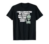 J'Ai ÉTÉ ENLEVÉE par des EXTRATERRESTRES ET Je n'ai EU qu'une Chemise Moche T-Shirt