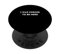 J'Ai été forcée d'être Ici de façon drôle PopSockets PopGrip Adhésif