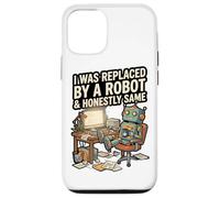 J'Ai été remplacé par Un Robot et honnêtement Coque pour iPhone 12/12 Pro