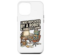 J'Ai été remplacé par Un Robot et honnêtement Coque pour iPhone 12 Pro Max