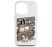 J'Ai été remplacé par Un Robot et honnêtement Coque pour iPhone 13 Pro