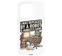 J'Ai été remplacé par Un Robot et honnêtement Coque pour iPhone 15 Pro
