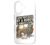 J'Ai été remplacé par Un Robot et honnêtement Coque pour iPhone 17