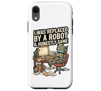 J'Ai été remplacé par Un Robot et honnêtement Coque pour iPhone XR