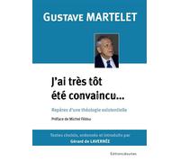 J'ai été très tôt convaincu Repères pour une théologie existentielle - Gustave Martelet - Jesuites - broché - Essai