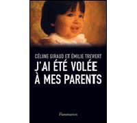 J'ai été volée à mes parents - Céline Giraud - Flammarion - broché - Essai