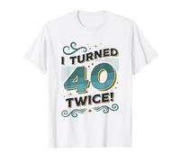 J'ai eu 40 ans, deux fois c'est drôle pour mon 80e anniversaire T-Shirt