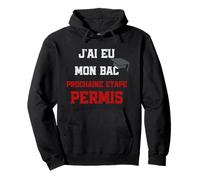J'ai Eu Mon Bac Prochaine Étape Permis Sweat à Capuche