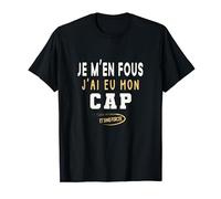 J'ai eu mon certificat d'aptitude professionnelle T-Shirt