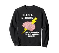 J'Ai EU Un Accident Vasculaire Cérébral, J'Ai Le Droit De Sweatshirt
