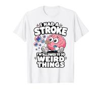 J'Ai EU Un Accident vasculaire cérébral, J'Ai Le Droit de T-Shirt Graphique avec Valeur