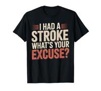 J'Ai EU Un Accident vasculaire cérébral. Quelle est Votre Excuse ? Survivant motivationnel T-Shirt