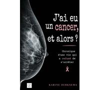 J'ai eu un cancer, et alors ?
