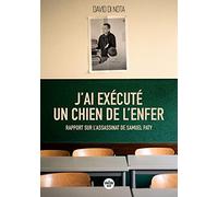 J'ai exécuté un chien de l'enfer - Rapport sur l'assassinat de Samuel Paty David Di Nota (Auteur)