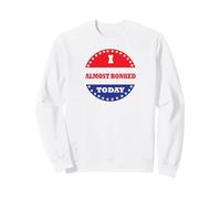 J'Ai failli Baiser Aujourd'hui Sweatshirt
