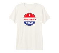 J'Ai failli Baiser Aujourd'hui T-Shirt Haut de Gamme