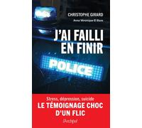 J'ai failli en finir - Stress, dépression, suicide : le témoignage choc d'un flic - Christophe Girard - Archipel Eds De L' - broché - Témoignage