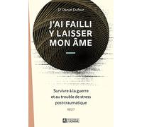 J'ai Failli Y Laisser Mon Âme - Survivre À La Guerre Et Au Trouble De Stress Post-Traumatique