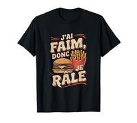 J'Ai Faim Donc Je râle - Idée Cadeau Humour Drôle T-Shirt