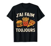 J'Ai Faim Toujours Food Lover Humour T-Shirt