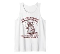 J'Ai Fait des Choses horribles pour de l'argent comme se réveiller tôt Débardeur