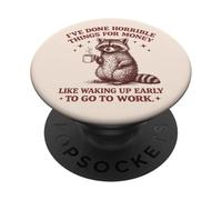 J'Ai Fait des Choses horribles pour de l'argent comme se réveiller tôt PopSockets PopGrip Adhésif