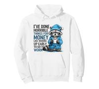 J'Ai Fait des Choses horribles pour de l'argent comme se réveiller tôt Sweat à Capuche