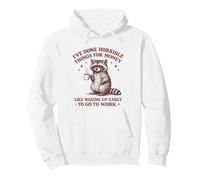 J'Ai Fait des Choses horribles pour de l'argent comme se réveiller tôt Sweat à Capuche