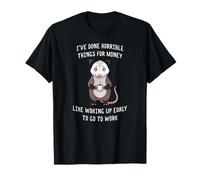 J'Ai Fait des Choses horribles pour de l'argent comme se réveiller tôt T-Shirt