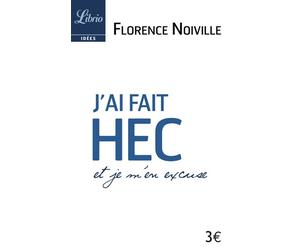 J'ai fait HEC et je m'en excuse - Florence Noiville - Librio - Poche - Essai