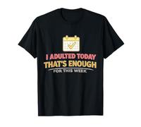 Jai Fait LAdulte AujourdHui Ca Suffit T-Shirt
