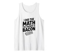 J'Ai Fait Le calcul, la réponse est Bacon Funny Food Lover Débardeur