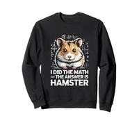 J'Ai Fait Le calcul, la réponse est Hamster Joke Sweatshirt