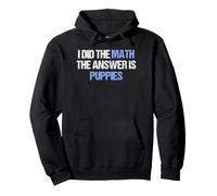 J'Ai Fait Le calcul : la réponse est Puppies Funny Dog Lover Sweat à Capuche