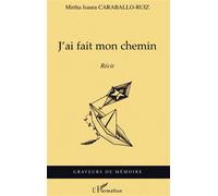 J'ai fait mon chemin - M.I. Caraballo-Ruiz - L'harmattan - broché - Roman