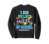 J'Ai Fait Mon dernier Jour d'école 2027 en célébrant ma Retraite Sweatshirt