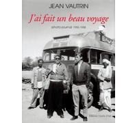 J'ai fait un beau voyage - Photo-journal 1955-1958