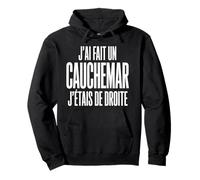 Jai Fait Un Cauchemar Jetais De Droite Design Humour Sweat à Capuche
