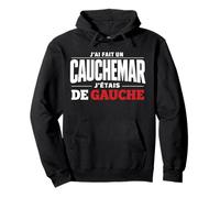 J'Ai Fait Un Cauchemar J'Étais De Gauche Humour Politique Sweat à Capuche