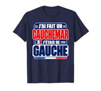 J'Ai Fait Un Cauchemar j'étais de Gauche Humour T-Shirt